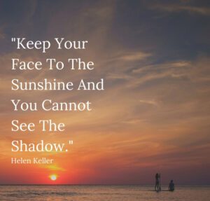 Negative Thoughts - Keep Your Face To The Sunshine Quote