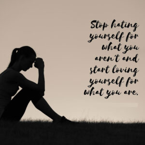 Stop Hating Yourself - Unconditional Self Love